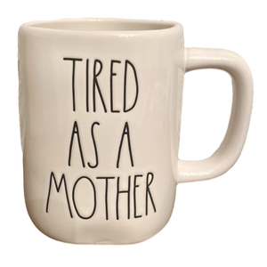 TIRED AS MOTHER Mug