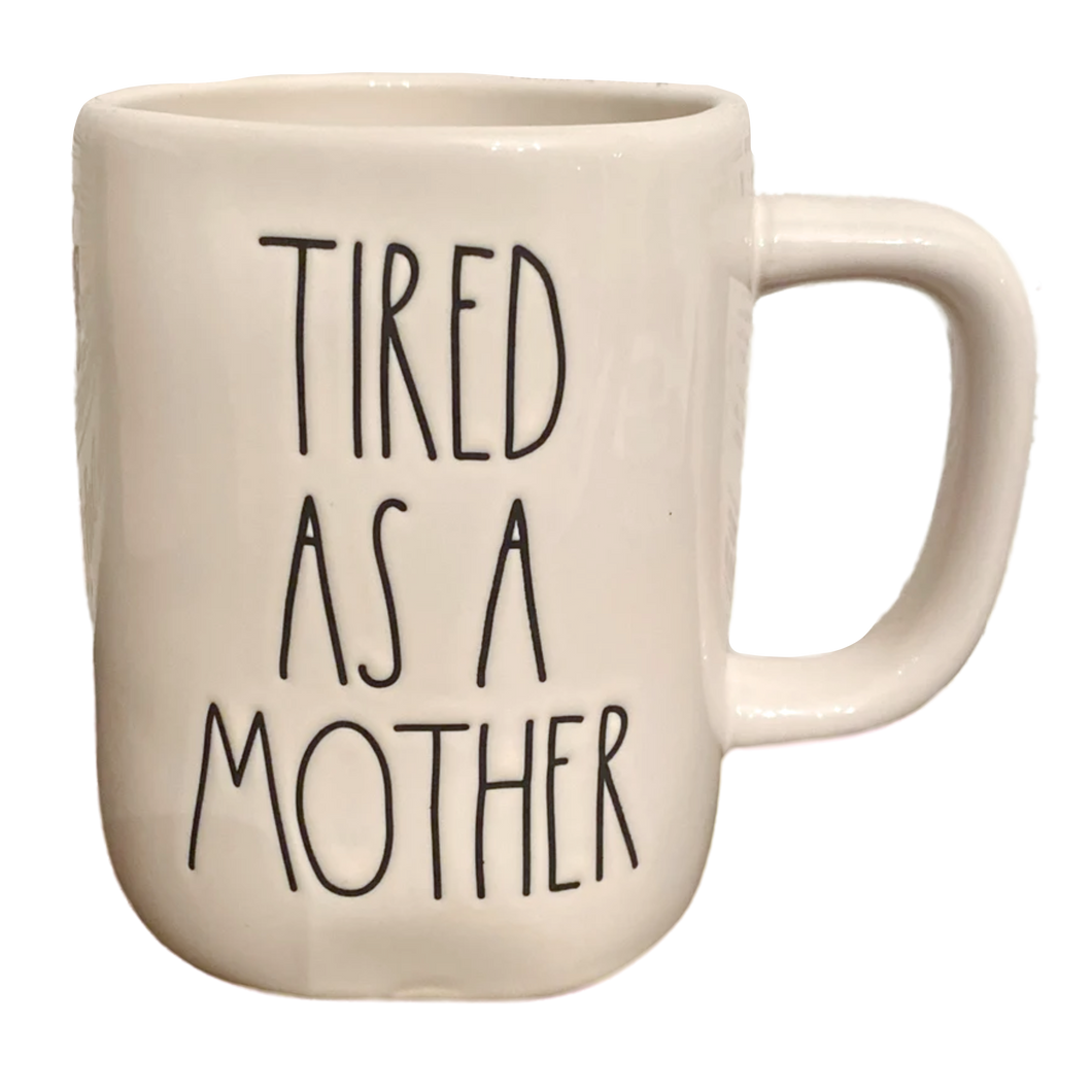 TIRED AS MOTHER Mug