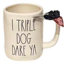 Load image into Gallery viewer, I TRIPLE DOG DARE YA Mug ⤿
